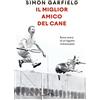 SAGGI Il miglior amico del cane. Breve storia di un legame indissolubile