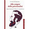 I TERRITORI DELLA PSICHE Alle origini della psicoanalisi. Il giovane Freud, la teoria delle nevrosi e il metodo di cura