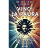 Area 51 Publishing Vinci la paura: Strategie e saggezza per superare ansie e preoccupazioni
