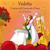 Atene del Canavese Violetta, l'eroina del Carnevale di Ivrea. Con Contenuto digitale per download e accesso on line