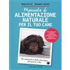 GRIBAUDO Manuale di alimentazione naturale per il tuo cane. Per conoscerlo e farlo stare bene attraverso il cibo