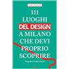 Emons Edizioni 111 luoghi del design a Milano che devi proprio scoprire