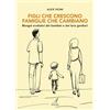Edizioni Artestampa Figli che crescono famiglie che cambiano. Bisogni evolutivi dei bambini e dei loro genitori