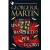 MONDADORI Il trono di spade. Un banchetto per i corvi (Libro 4)