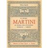 Martini & Rossi Il Museo Martini di Storia dell'Enologia. Pessione. Torino. Premessa del Professor Carlo Carducci Oberto Spinola