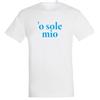 Magliette personalizzate. Maglietta unisex personalizzata con frase in napoletano o'sole mio - personalizzate o neutre