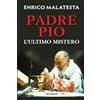 Mursia Padre Pio: L'ultimo mistero