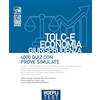 Ulrico Hoepli Hoepli test. TOLC-E Economia, Giurisprudenza. 4000 quiz con prove simulate