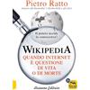 Macro Edizioni Wikipedia. Quando Internet è questione di vita o di morte. Il potere della conoscenza uccide la conoscenza del potere