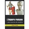 Independently published L'impero romano: I. dalla monarchia alla repubblica