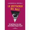 PONTE ALLE GRAZIE Lo spettacolo del male. Da «Squid Game» al «true crime»: perché abbiamo bisogno di mostri
