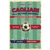 Edizioni della Sera Cagliari all'ultimo respiro. I gol rossoblù prima del fischio finale
