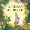 Pane e Sale La formula del coraggio. Ediz. a colori
