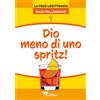 Sanpino Dio meno di uno spritz!