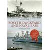 Amberley Publishing Rosyth Dockyard and Naval Base Through Time Walter Burt