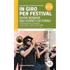 Altreconomia In giro per festival. Guida nomade agli eventi culturali. Festival di pensiero, letteratura, musica, teatro, cinema e arte in Italia 2024-2025