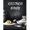 Independently published RICETTARIO BIMBY: Quaderno da scrivere prestampato adatto per annotare ricette create con i vari robot da cucina