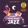 Fabbri Le mie ninne nanne jazz. I miei piccoli libri sonori. Ediz. a colori Marion Billet