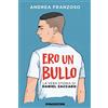franzoso andrea Ero un bullo. La vera storia di Daniel Zaccaro