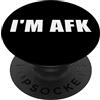 AFK Awesome Video Gaming Graphic Tees & Io sono AFK | Divertente video gamer lontano dalla tastiera streamer meme PopSockets PopGrip Intercambiabile