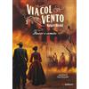 Gallucci Bros Via col vento. Fuoco e ceneri (vol. 3)
