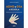 Visione Scuola ADHD e DSA a scuola: Teoria, esempi e strumenti didattici che l'insegnante può utilizzare per gestire al meglio alunni con ADHD e DSA.