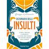 Demetra Dizionario degli insulti. Storia, origine e curiosità di oltre 1000 parole che usiamo (quasi) ogni giorno.