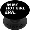 Trendy Apparel for Men Women Teens Teena In My Hot Girl Era - Citazioni divertenti di tendenza di eras PopSockets PopGrip Intercambiabile