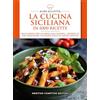 Newton Compton Editori La cucina siciliana in 1000 ricette. Dalla pasta con le sarde alla cassata: i segreti di una tradizione culinaria ricca di sapori antichi