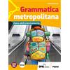Petrini Grammatica metropolitana. Con Zaino dell'orientamento. Per la Scuola media. Con e-book. Con espansione online