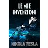 Editorial Letra Minúscula LE MIE INVENZIONI: Autobiografia di Nikola Tesla