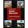 Bora Enzo Bellini. L'arca della gioia. Antologica - 50 anni di pittura