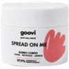 THE GOOD VIBES COMPANY Srl Goovi Spread On Me Burro Corpo Nutriente - Burro idratante e lenitivo - 221 g