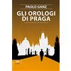 LE CITTÀ INVISIBILI Gli orologi di Praga