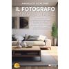 Bruno Editore Il Fotografo Immobiliare: Come utilizzare la Fotografia Immobiliare e l'Home Staging per aumentare le visite del tuo immobile in vendita o in affitto, anche se sei un principiante