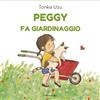 Camelozampa Peggy fa giardinaggio. Ediz. a colori