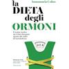 Sonzogno La dieta degli ormoni. Il regime medico che ti farà dimagrire agendo alle radici del metabolismo