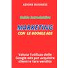 Independently published Guida Introduttiva: Marketing con le Google Ads: Valuta l'Utilizzo delle Google Ads per Acquisire Clienti e Fare Vendite