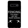Funny Fencing Apparel & Fencer Gift Idea Custodia per Galaxy S10+ Divertente amante della scherma è come ottengo il mio punto attraverso lo scherma