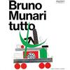 Dario Cimorelli Editore Bruno Munari. Tutto