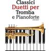 CREATESPACE Classici Duetti per Tromba e Pianoforte: Facile Tromba! Con musiche di Bach, Strauss, Tchaikovsky e altri compositori