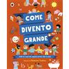 Il Castoro Come divento grande. Adatto per i bambini in età prescolare per stimolare e sviluppare le loro competenze