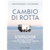 SPERLING KUPFER Cambio di rotta. Stepsover. Dall'Italia all'America: il giro del mondo che ha cambiato la nostra vita