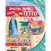 Giunti Psychometrics Quattro amici sotto un tetto. Ediz. a colori