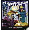 Franco Cosimo Panini C'è qualcosa che sbava sotto il letto. Calvin & Hobbes