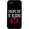 MATCHING MOM AND DAD OF 5 KIDS PRODUCTS Custodia per iPhone SE (2020) / 7 / 8 Mamma Stanca Di 5 Bambini Madre Di Cinque Bambini Scherzo Batteria Scarica