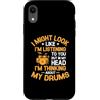 Drumming Gift For A Drummer Drum Custodia per iPhone XR Ma nella mia testa sto pensando alla mia batteria batterista