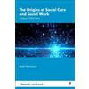 Bristol University Press The Origins of Social Care and Social Work: Creating a Global Future Mark Henrickson