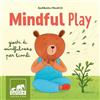 GRIBAUDO Mindful play. Giochi di mindfulness per bambini. Ediz. a colori