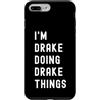 Being Drake Birthday Name Funny Custodia per iPhone 7 Plus/8 Plus Sono Drake Que Fa Cose di Drake